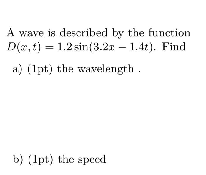 Solved A wave is described by the function D(x, t) = 1.2 | Chegg.com