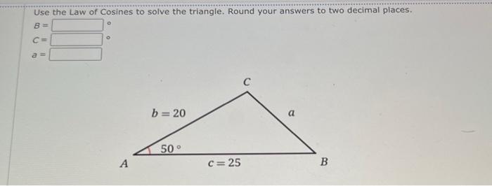 Solved Use the Law of Cosines to solve the triangle. Round | Chegg.com