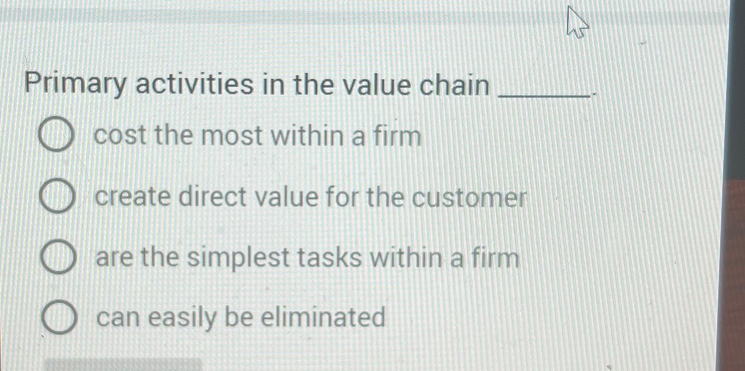 Solved Primary activities in the value chaincost the most | Chegg.com
