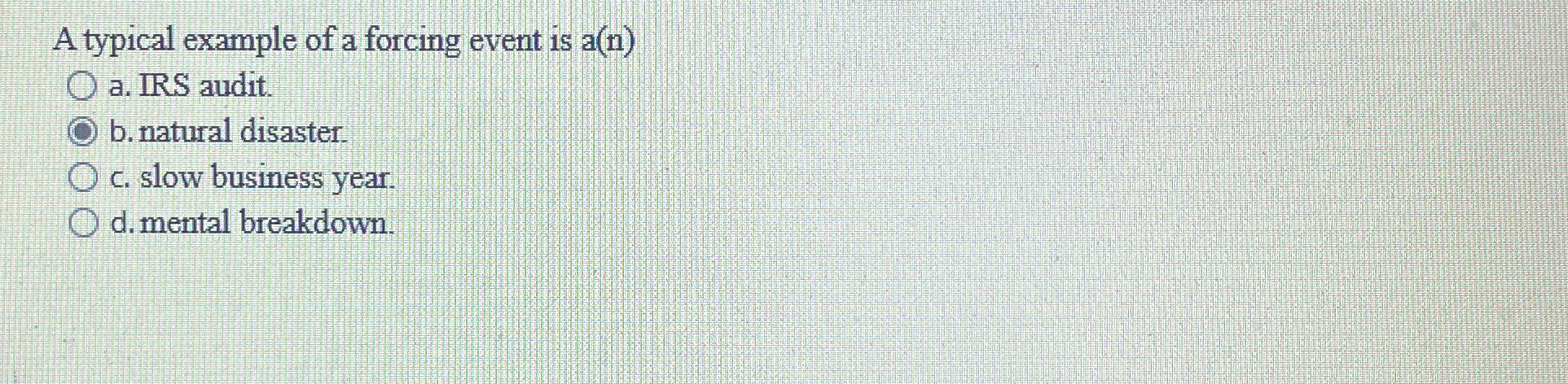 Solved A typical example of a forcing event is a(n)a. ﻿IRS | Chegg.com