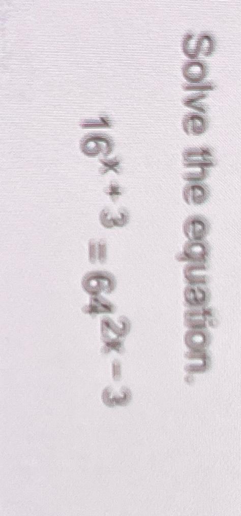 solved-solve-the-equation-16x-3-642x-3-chegg