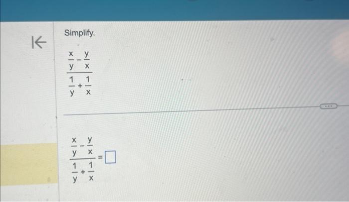 Simplify. \[ \frac{\frac{x}{y}-\frac{y}{x}}{\frac{1}{y}+\frac{1}{x}} \] \[ \frac{\frac{x}{y}-\frac{y}{x}}{\frac{1}{y}+\frac{1