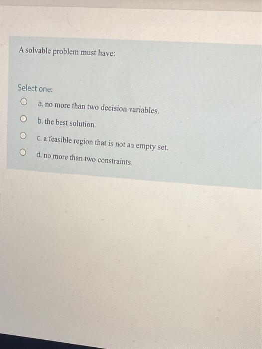 Solved A solvable problem must have: Select one: o a. no | Chegg.com