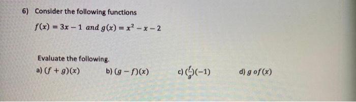 Solved 6) Consider the following functions f(x) = 3x - 1 and | Chegg.com