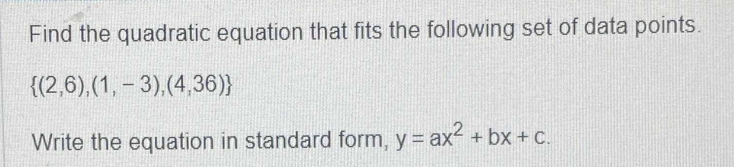 Solved Find the quadratic equation that fits the following | Chegg.com