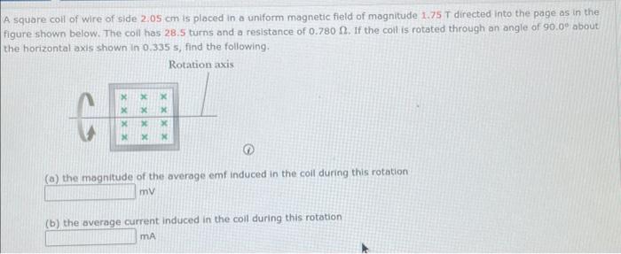 Solved A square coil of wire of side 2.05 cm is placed in a | Chegg.com
