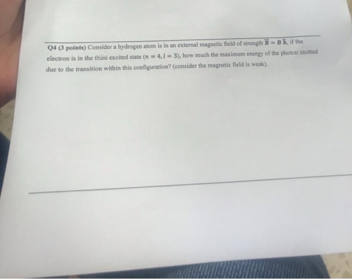 Solved Q4 (3 points) Consider a hydrogen atom is in an | Chegg.com