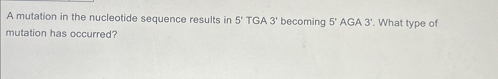 Solved A mutation in the nucleotide sequence results in 5' | Chegg.com