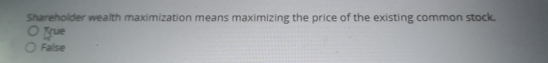 Solved Shareholder wealth maximization means maximizing the | Chegg.com