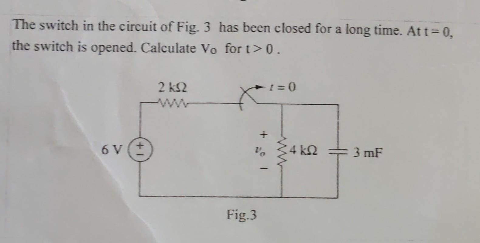Solved The switch in the circuit of Fig. 3 has been closed | Chegg.com