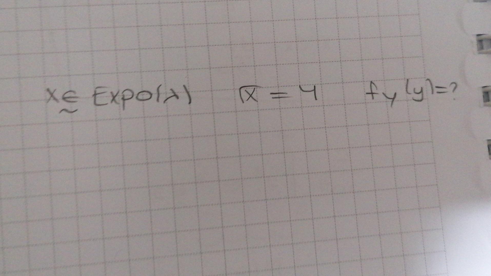 Solved x∈Expo(λ)xˉ=4fy(y)=? | Chegg.com
