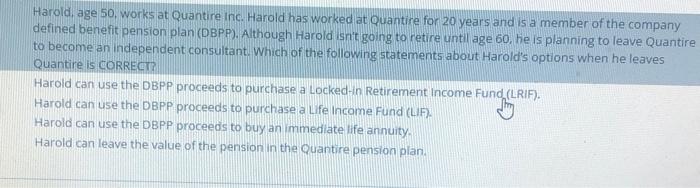 Solved Harold age 50. works at Quantire Inc. Harold has | Chegg.com