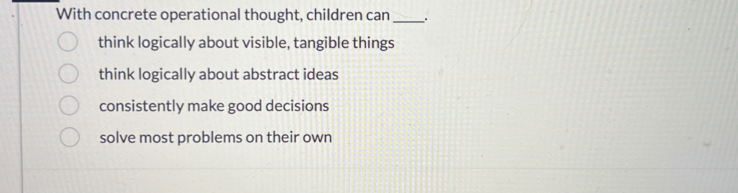 Solved With concrete operational thought, children can | Chegg.com