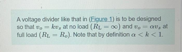 Solved A voltage divider like that in (Figure 1) is to be | Chegg.com