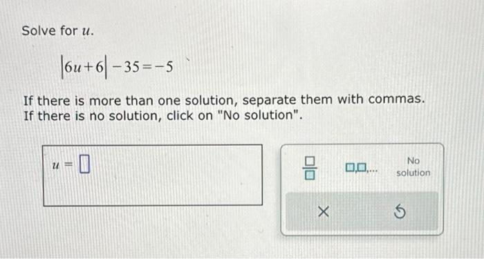 Solved Solve for u. ∣6u+6∣−35=−5 If there is more than one | Chegg.com