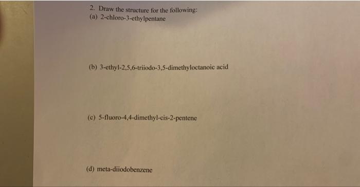 draw the structure of the following.....2-chloro 3 methylpentane