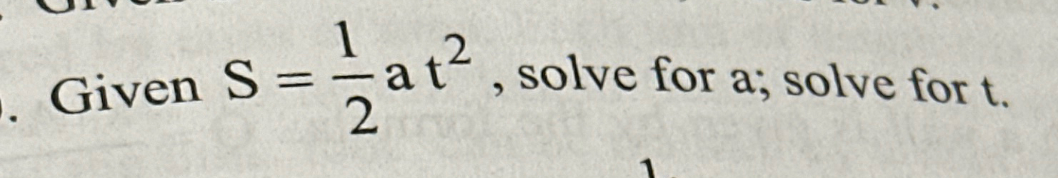 Solved Given S=12at2, ﻿solve for a; solve for t | Chegg.com