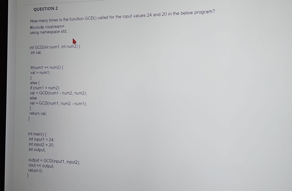 Solved QUESTION 2How many times is the function GCD() | Chegg.com