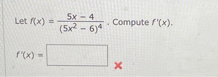 Solved Let F X 5x2−6 45x−4 Compute F′ X F′ X