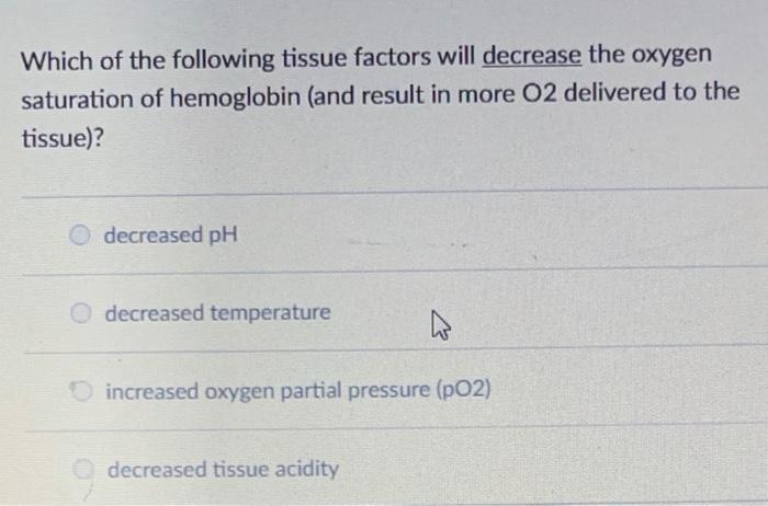 Solved Which of the following tissue factors will decrease | Chegg.com