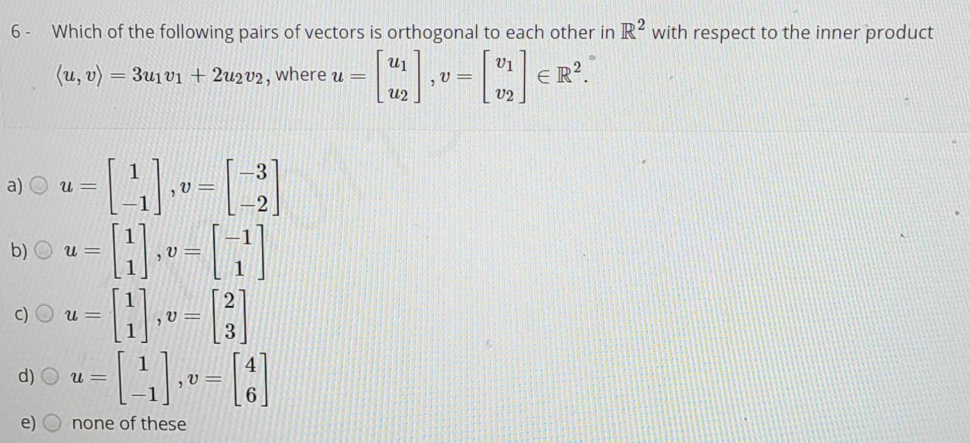 Solved 6- Which of the following pairs of vectors is | Chegg.com