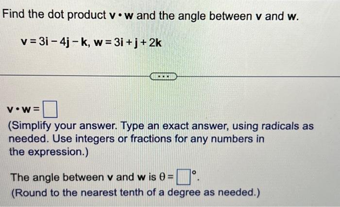 Solved Find the dot product v⋅w and the angle between v and | Chegg.com