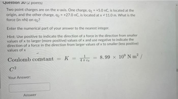 Solved Question 30 (2 points) Two point charges are on the | Chegg.com