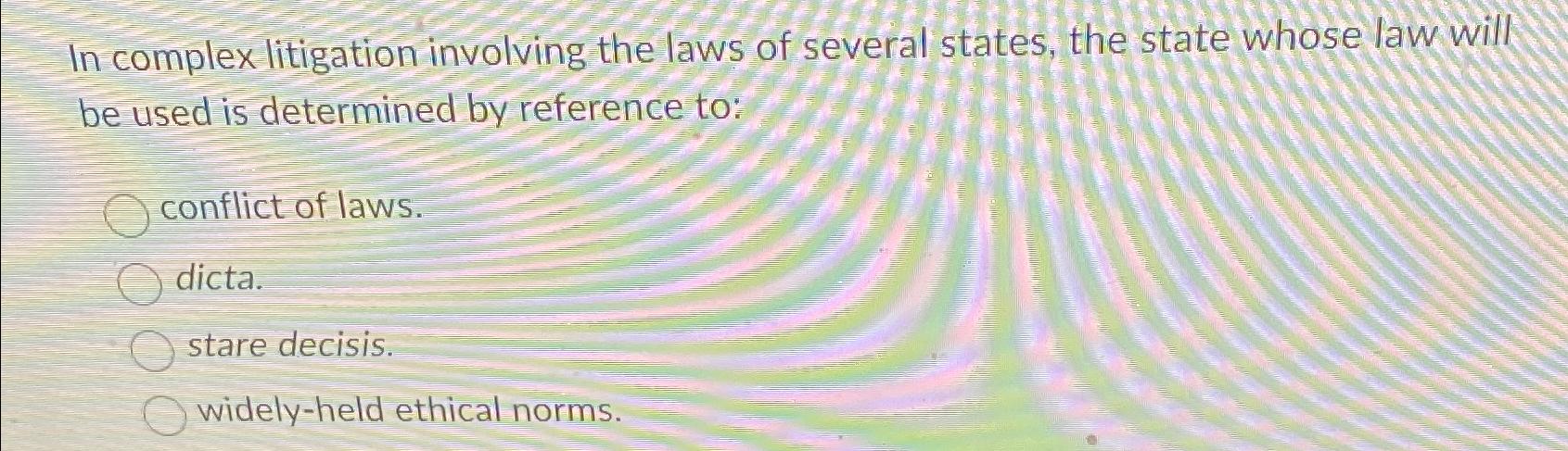 Solved In complex litigation involving the laws of several | Chegg.com