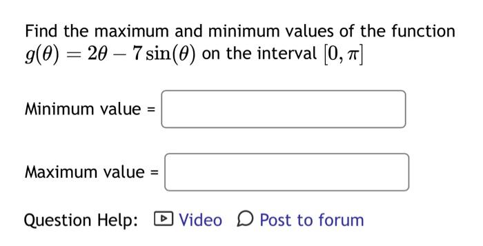 Solved Find the maximum and minimum values of the function | Chegg.com