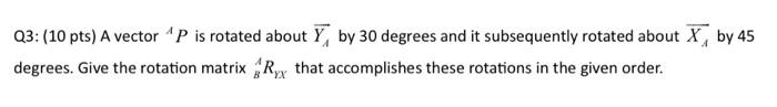 Solved Q3: (10 pts) A vector AP is rotated about YA by 30 | Chegg.com