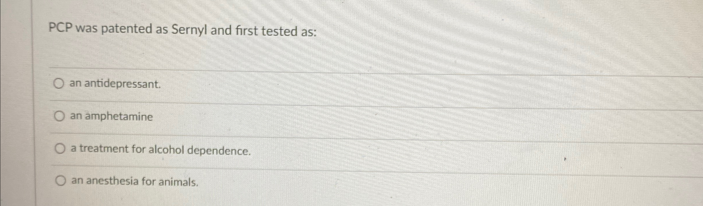 Solved PCP was patented as Sernyl and first tested as:an | Chegg.com