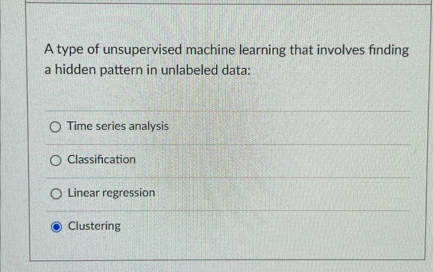 Solved A type of unsupervised machine learning that involves | Chegg.com