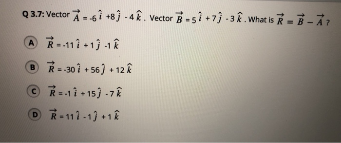 Solved Q3 7 Vector A 6i 8 J 4 A Vector B 5i 7ị Chegg Com