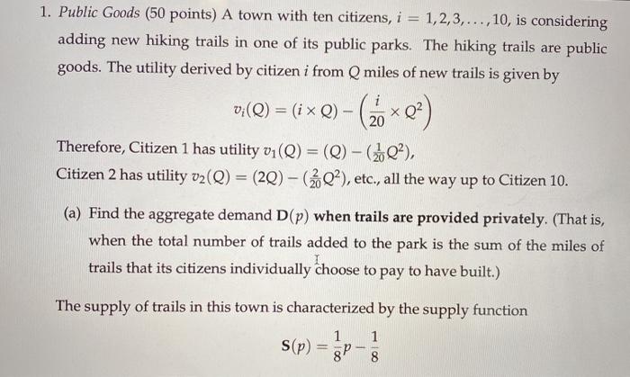 1. Public Goods (50 points) A town with ten citizens, 