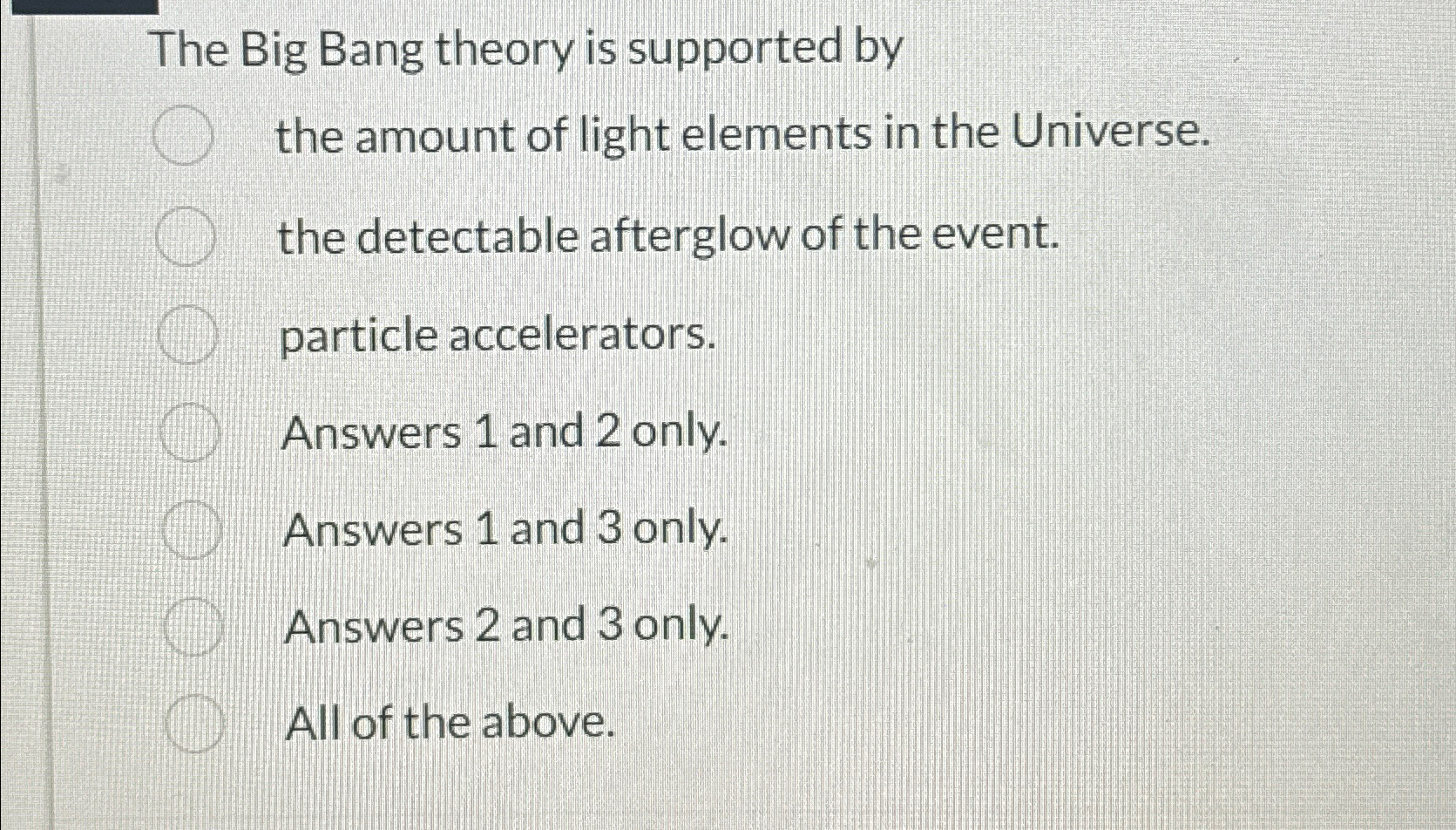 Solved The Big Bang theory is supported bythe amount of | Chegg.com