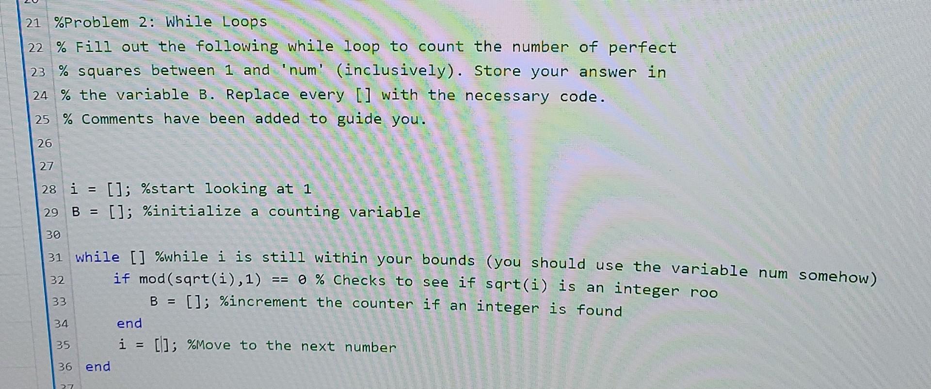Solved 21 %Problem 2: While Loops 22 % Fill out the | Chegg.com