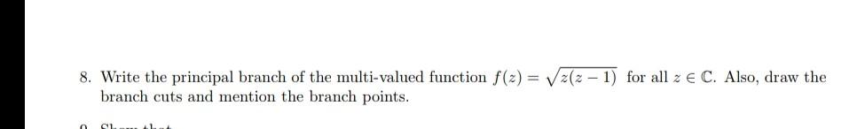 Solved 8. Write the principal branch of the multi-valued | Chegg.com