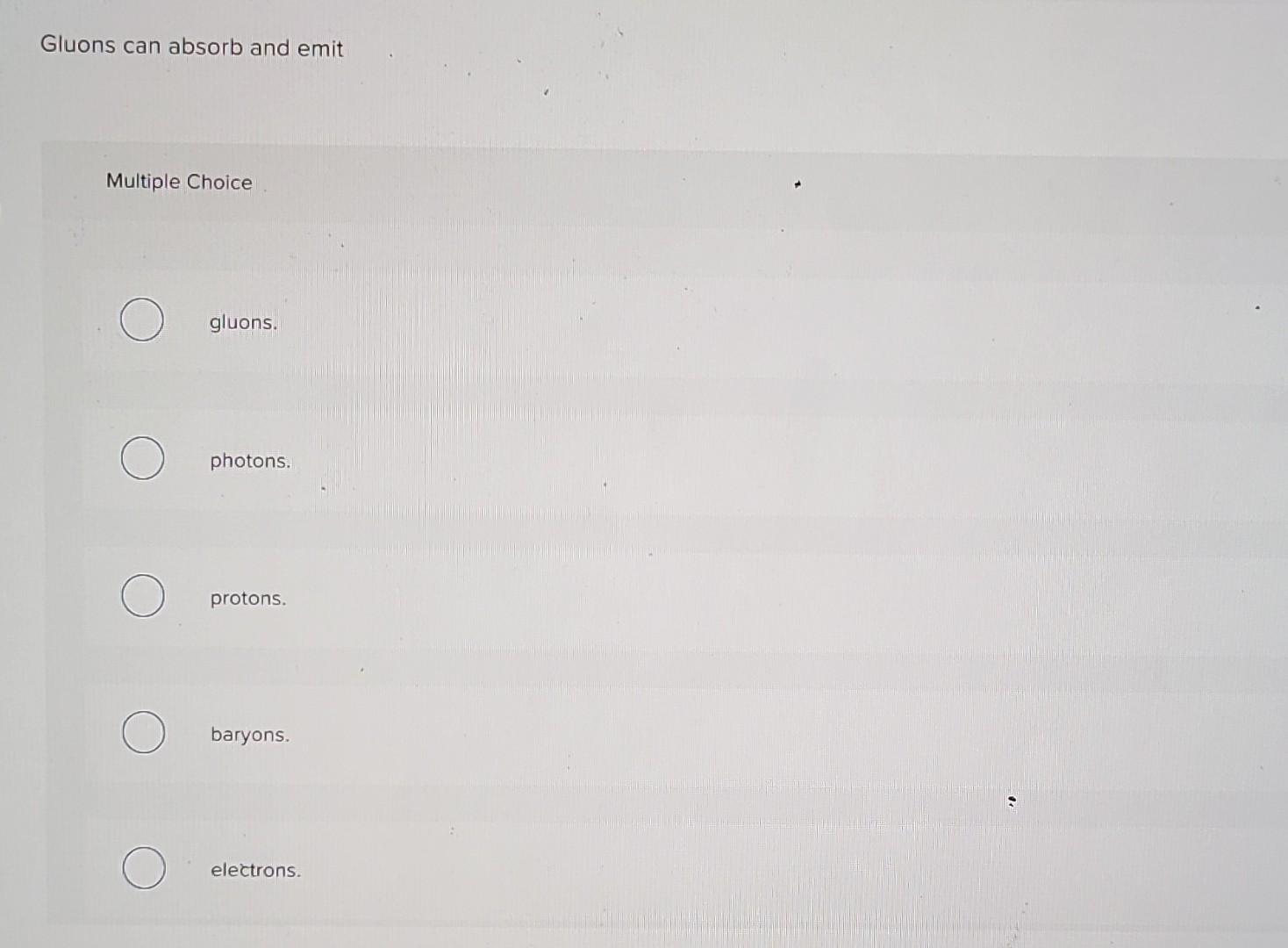 Solved Gluons can absorb and emit Multiple Choice gluons. | Chegg.com