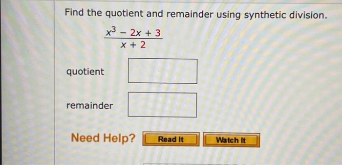 Solved Find The Quotient And Remainder Using Synthetic | Chegg.com