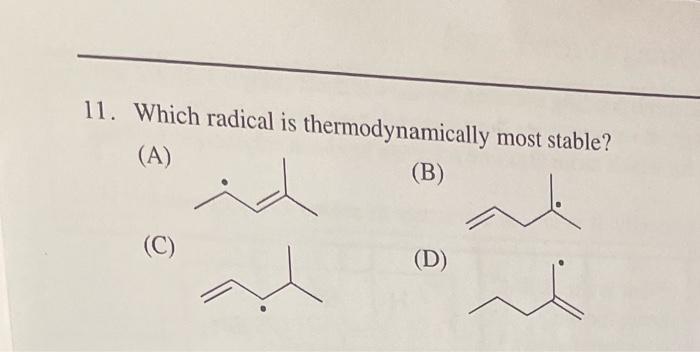 solved-11-which-radical-is-thermodynamically-most-stable-chegg