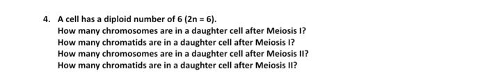 Solved 4. A cell has a diploid number of 6(2n=6). How many | Chegg.com