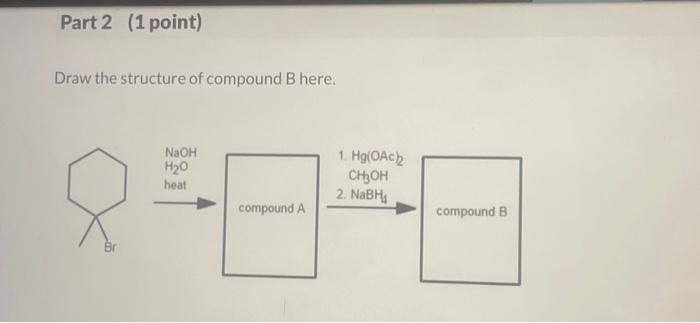 Solved Draw The Structure Of Compound B Here. | Chegg.com