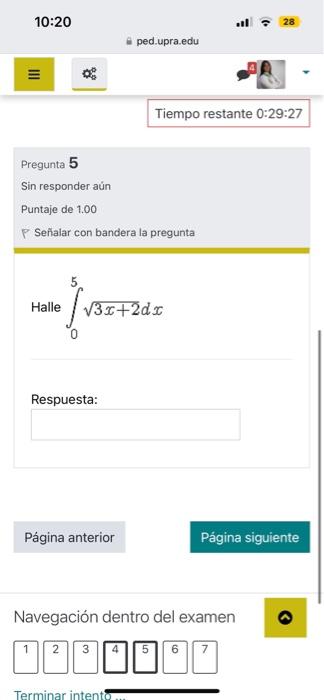 Pregunta 5 Sin responder aún Puntaje de 1.00 Señalar con bandera la pregunta Halle \( \int_{0}^{5} \sqrt{3 x+2} d x \) Respue