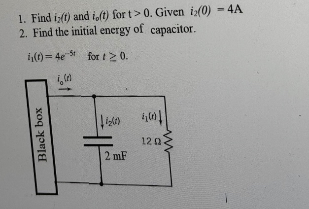 Solved Find i2(t) ﻿and i0(t) ﻿for t>0. ﻿Given i2(0)=4AFind | Chegg.com