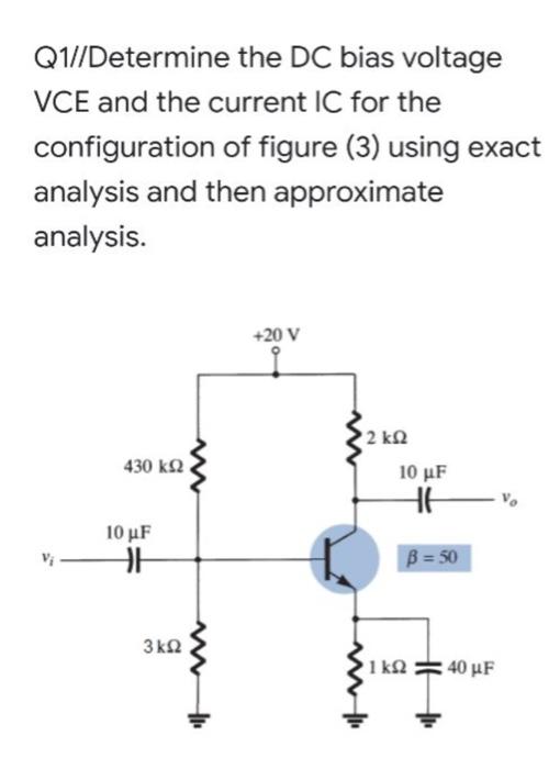 Solved Q1//Determine the DC bias voltage VCE and the current | Chegg.com