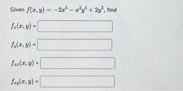 Given \( f(x, y)=-2 x^{5}-x^{2} y^{4}+2 y^{3} \), find \[ \begin{array}{l} f_{x}(x, y)= \\ f_{y}(x, y)= \\ f_{x x}(x, y)= \\