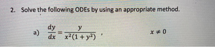 Solved 2. Solve the following ODEs by using an appropriate | Chegg.com