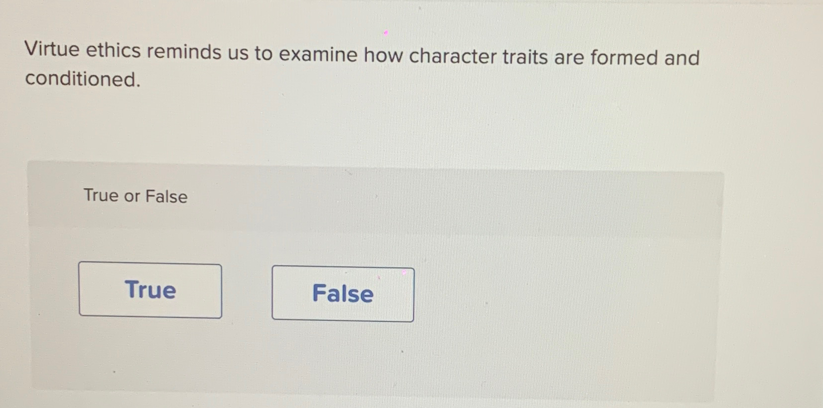 Solved Virtue ethics reminds us to examine how character | Chegg.com