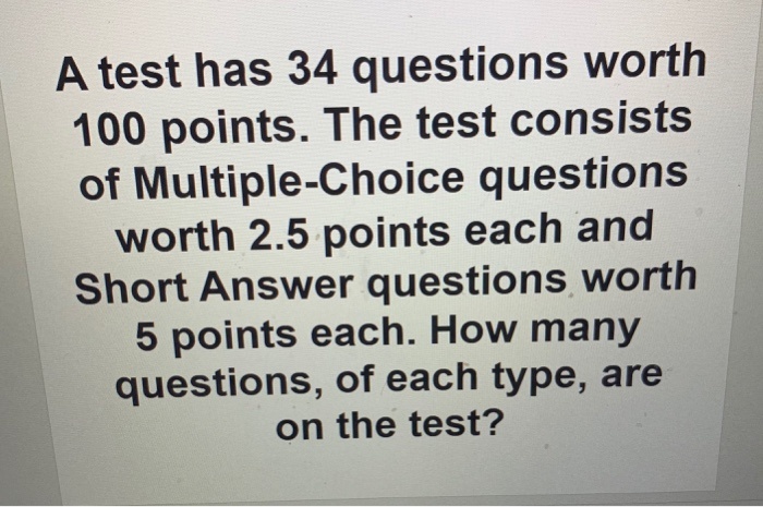 Solved A test has 34 questions worth 100 points. The test | Chegg.com