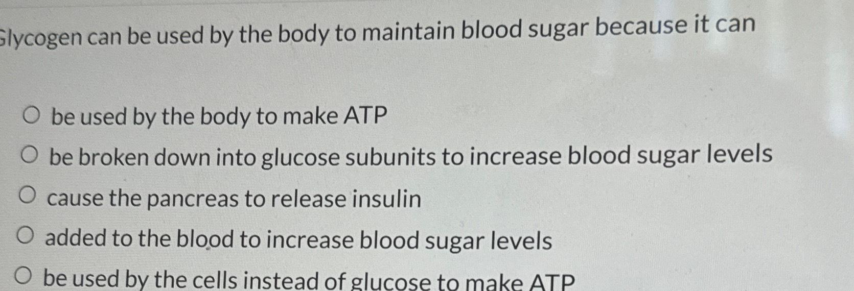 Solved glycogen can be used by the body to maintain blood   Chegg.com